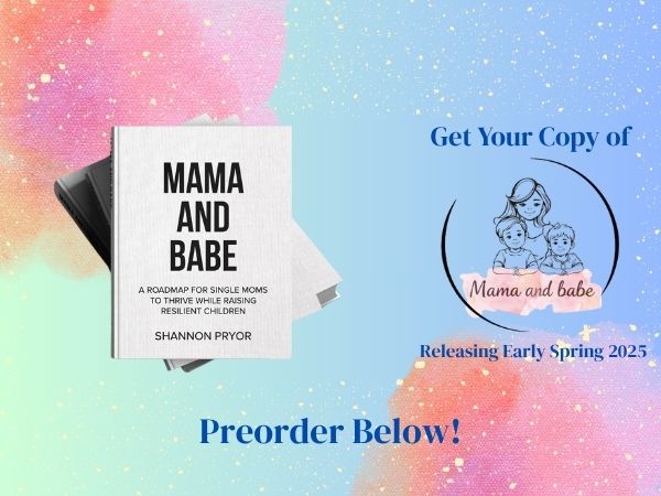 Mama and Babe: A Roadmap for Single Moms to Thrive While Raising Resilient Children