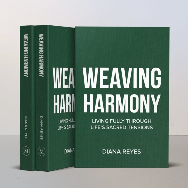 Weaving Harmony: Living Fully in Life’s Sacred Tensions