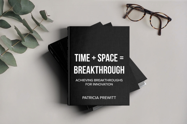 TIME + SPACE = BREAKTHROUGH: Achieving Consistent Breakthroughs in Innovation Work