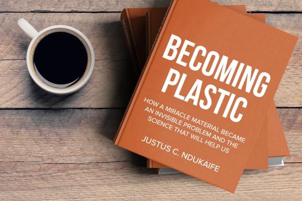 BECOMING PLASTIC: How A Miracle Material Became An Invisible Problem And The Science That Will Help Us
