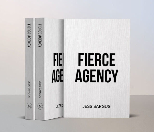 Fierce Agency: How to Be the Best Leader You’ve Ever Had