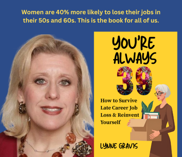 You’re Always 39: How to Survive Late Career Job Loss and Reinvent Yourself