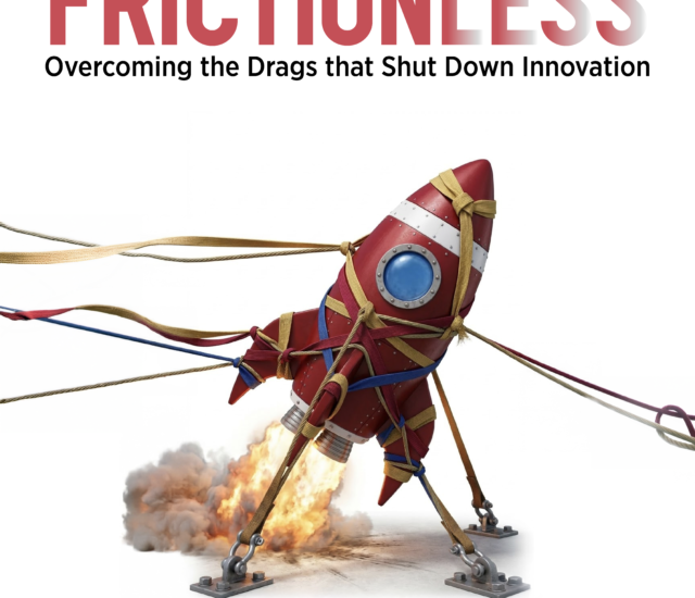 Frictionless: Overcoming the Drags that Shut Down Innovation